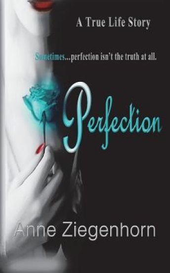 Perfection: A True Life Story