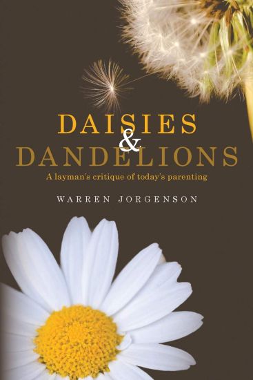 Daisies and Dandelions: A layman's critique of today's parenting