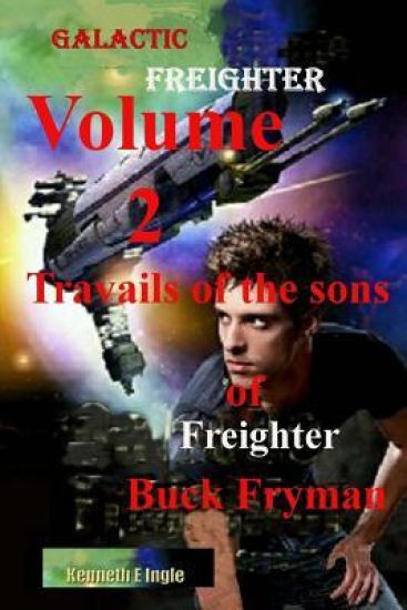 Galactic Freighter Volume Two: The Twin Sons of Buck Fryman