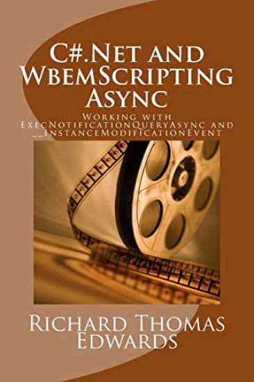 C#.Net and WbemScripting Async: Working with ExecNotificationQueryAsync and __InstanceModificationEvent