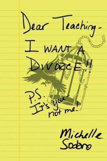 Dear Teaching: I want a Divorce: P.S. It's you, not me