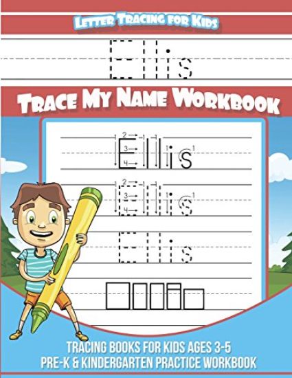 Ellis Letter Tracing for Kids Trace my Name Workbook: Tracing Books for Kids ages 3 - 5 Pre-K & Kindergarten Practice Workbook