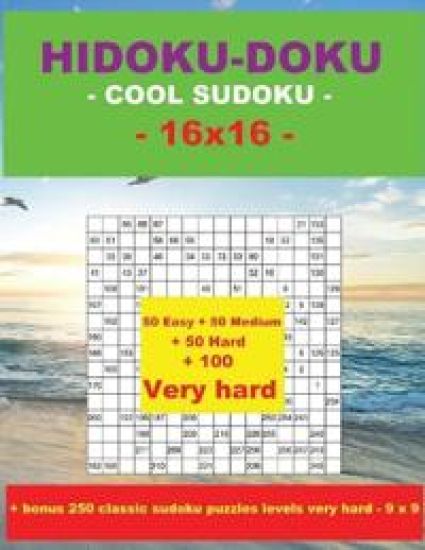 HIDOKU-DOKU - COOL SUDOKU -16x16- 50 Easy + 50 Medium + 50 Hard + 100 Very hard