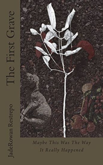 The First Grave: Maybe This Was the Way It Really Happened