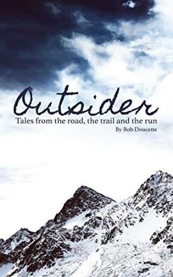 Outsider: Tales from the road, the trail and the run