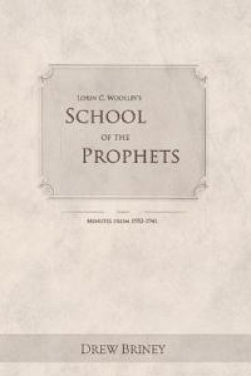 Lorin C. Woolley's School of the Prophets