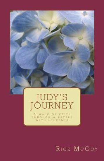 Judy's Journey: A walk of faith through a battle with leukemia