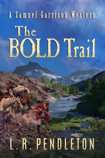 The Bold Trail: A Samuel Garrison Western