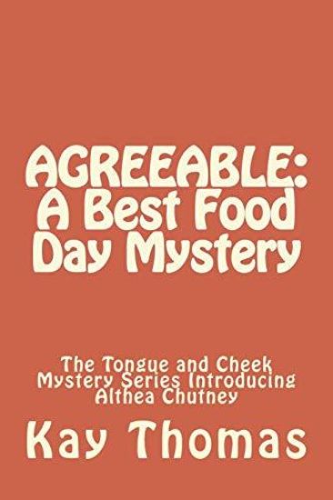 Agreeable: A Best Food Day Mystery: The Tongue and Cheek Mystery Series Introducing Althea Chutney