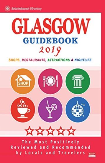 Glasgow Guidebook 2019: Shops, Restaurants, Entertainment and Nightlife in Glasgow, Scotland (City Guidebook 2019)