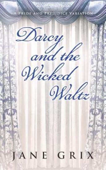 Darcy and the Wicked Waltz: A Pride and Prejudice Variation