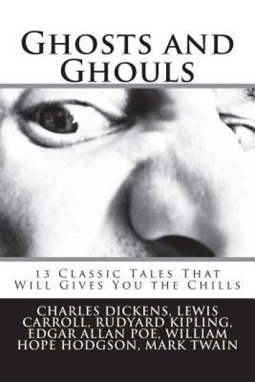 Ghosts and Ghouls: 13 Classic Tales That Will Gives You the Chills