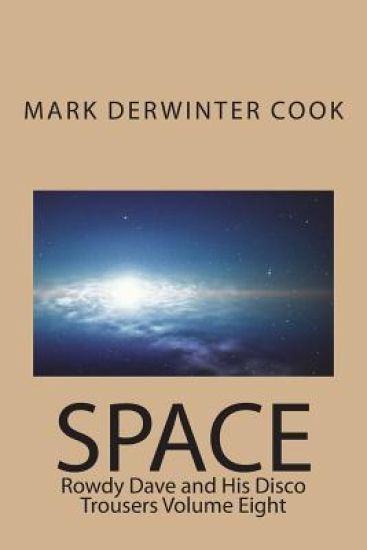 Rowdy Dave & His Disco Trousers Volume Eight: Space