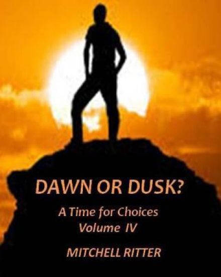 Dawn or Dusk?: A Time for Choices - Volume IV