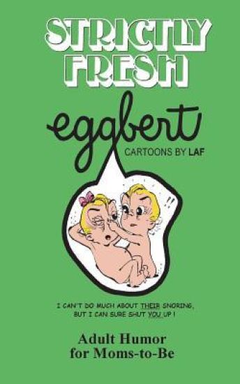 Strictly Fresh EGGBERT: From the original published in 1973