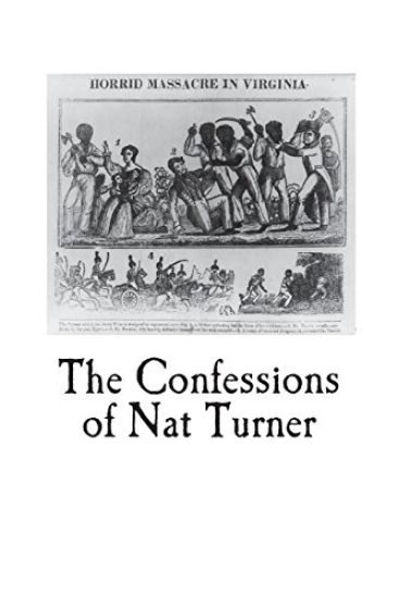 The Confessions of Nat Turner: An Authentic Account of the Whole Insurrection