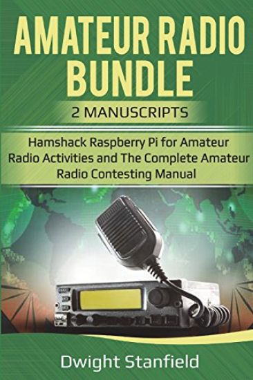 The Amateur Radio Bunble: Hamshack Raspberry Pi for Amateur Radio Activities and the Complete Amateur Radio Contesting Manaul