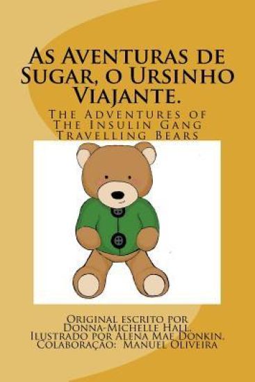 As Aventuras de Sugar, o Ursinho Viajante.: As Aventuras de Sugar, o Ursinho Viajante.
