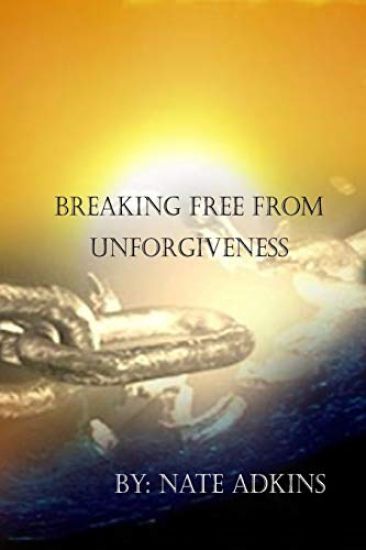 Breaking Free from Unforgiveness