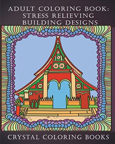 Adult Coloring Book: Stress Relieving Building Designs.: 30 Beautiful Buildings Coloring Pages. Stress Relieving Patterns To Help You Relax And Unwind