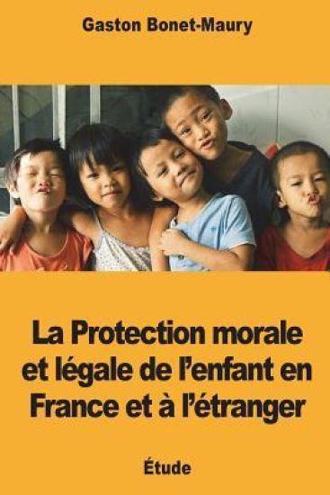 La Protection morale et légale de l'enfant en France et à l'étranger