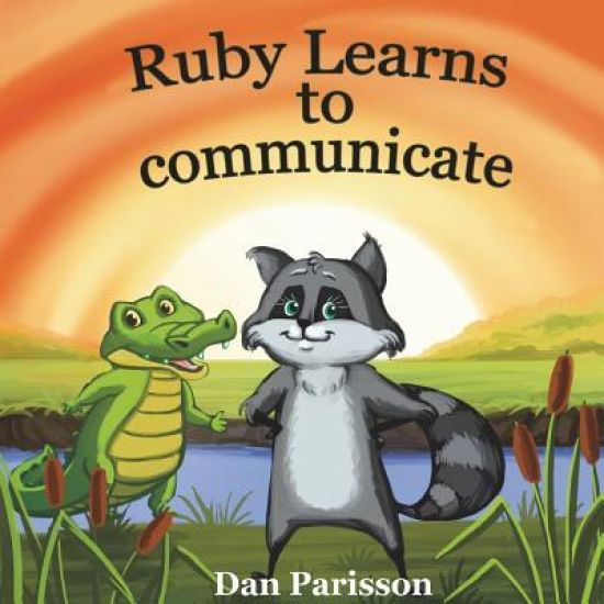 Ruby Learns to Communicate: communicate with confidence, good manners, courtesy, support others