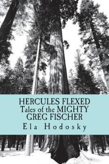 Hercules Flexed: Tales of the Mighty Greg Fischer