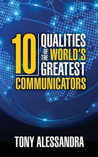 The Ten Qualities of the World's Greatest Communicators