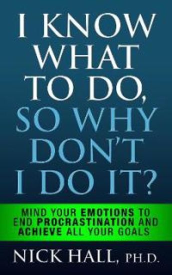 I Know What to Do So Why Don't I Do It? - Second Edition