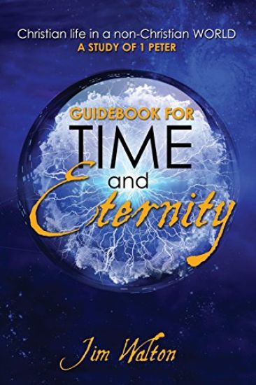 Guidebook for Time and Eternity: Christian Life in a non-Christian World: A Study of 1 Peter