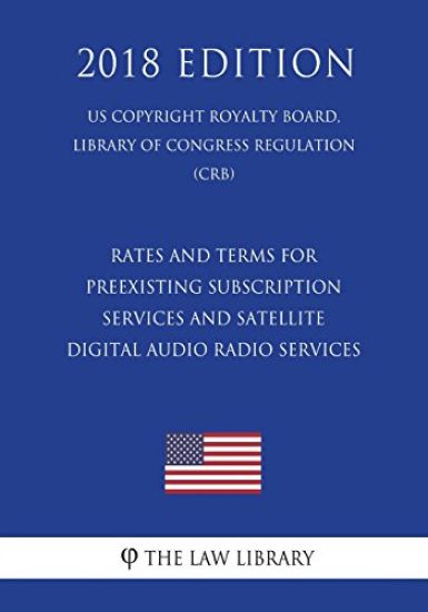 Rates and Terms for Preexisting Subscription Services and Satellite Digital Audio Radio Services (US Copyright Royalty Board, Library of Congress Regu
