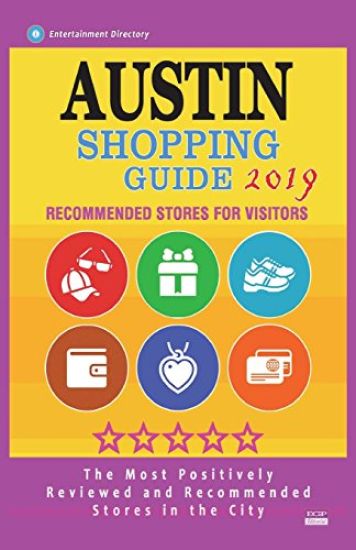 Austin Shopping Guide 2019: Best Rated Stores in Austin, Texas - Stores Recommended for Visitors, (Austin Shopping Guide 2019)