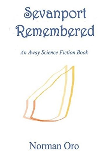 Sevanport Remembered: An Away Science Fiction Book