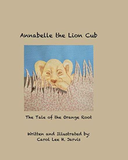 Annabelle the Lion Cub: Tale of the Orange Root