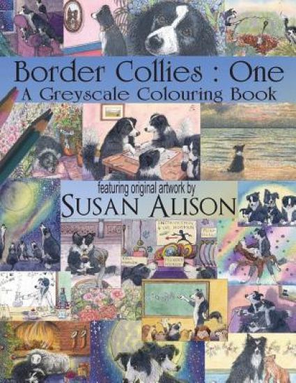 Border Collies: One: A dog lover's greyscale colouring book