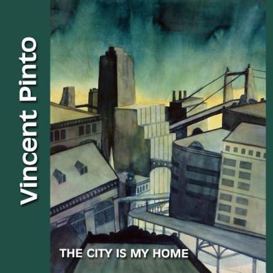 Vincent Pinto: The City Is My Home