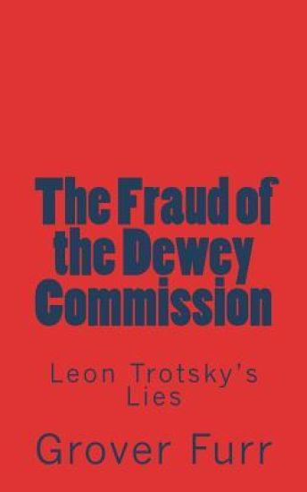 The Fraud of the Dewey Commission: Leon Trotsky's Lies