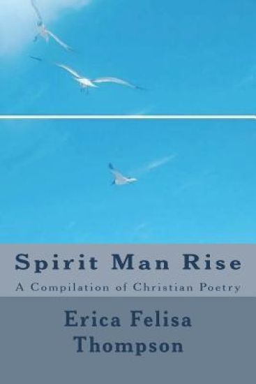 Spirit Man Rise: A Compilation of Christian Poetry