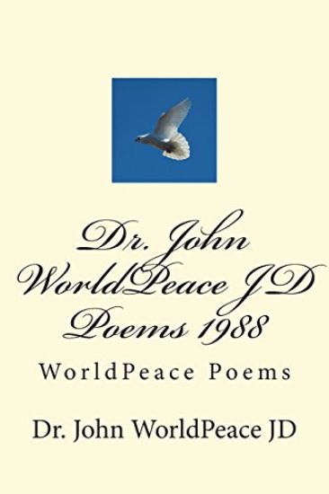 Dr. John WorldPeace JD Poems 1988