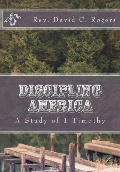 Discipling America: A Study of I Timothy