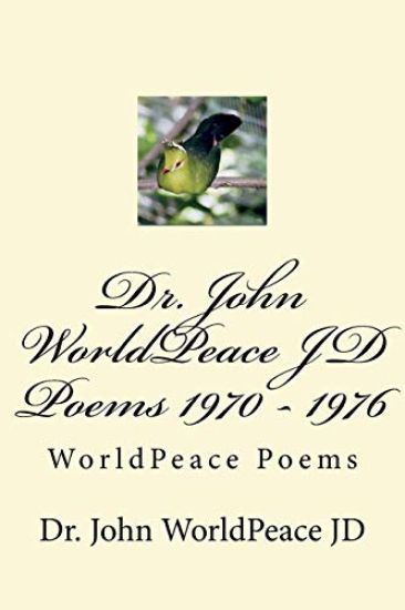 Dr. John WorldPeace JD Poems 1970 - 1976