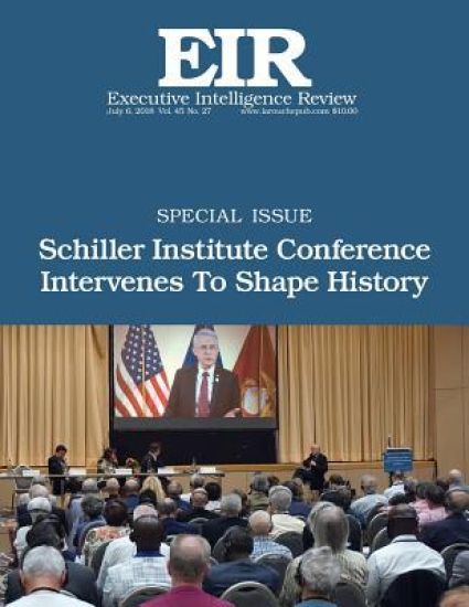 Schiller Institute Conference Intervenes To Shape History: Executive Intelligence Review; Volume 45, Issue 27