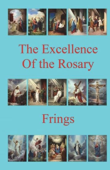 The Excellence of the Rosary: Conferences for Devotions in Honor of the Blessed Virgin Mary