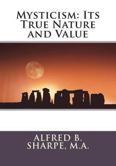 Mysticism: Its True Nature and Value