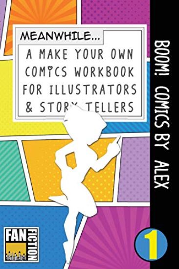 Boom! Comics by Alex: A What Happens Next Comic Book for Budding Illustrators and Story Tellers