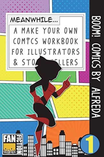 Boom! Comics by Alfreda: A What Happens Next Comic Book for Budding Illustrators and Story Tellers