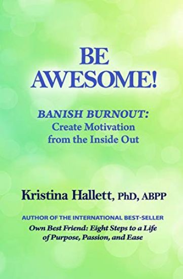 Be Awesome!: Banish Burnout: Create Motivation from the Inside Out