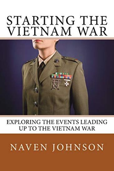 Starting the VietNam War: Exploring the Events Leading Up to the Vietnam War