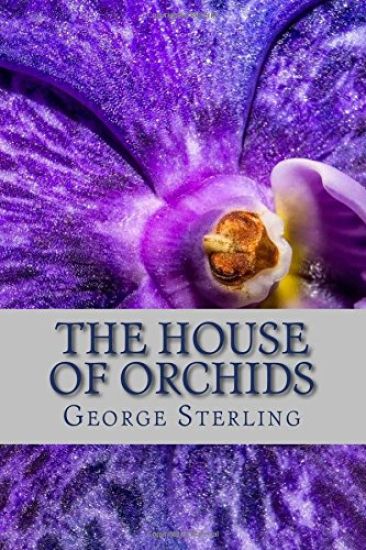 The House of Orchids: And Other Poems