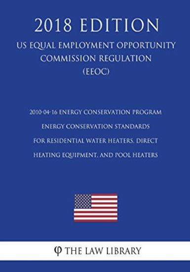 2010-04-16 Energy Conservation Program - Energy Conservation Standards for Residential Water Heaters, Direct Heating Equipment, and Pool Heaters (US E